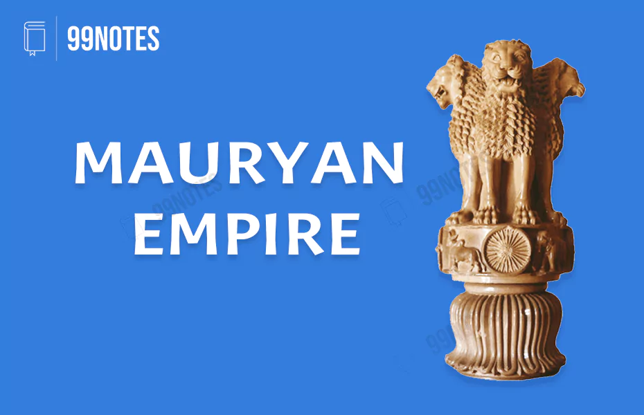 Mauryan Empire- Ancient History Notes For Upsc