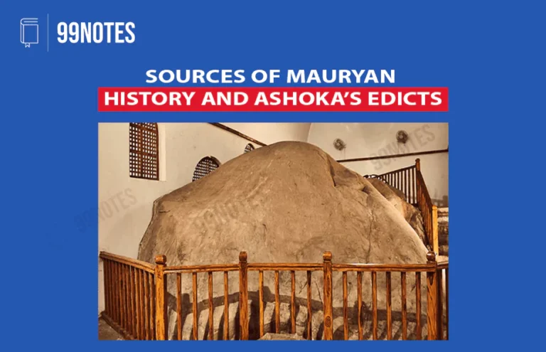Everything You Need To Know About Sources Of Mauryan Empire And Ashoka’s Edicts – Upsc Notes