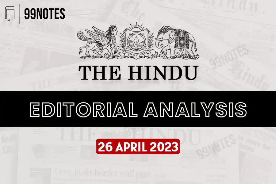 Everything You Need To Know About 26 April 2023 : The Hindu Editorial