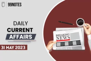 Everything You Need To Know About 31 May 2023 : The Hindu Editorial