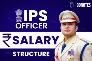 Check IPS Salary Per Month, Allowance [as On May 26, 2024]