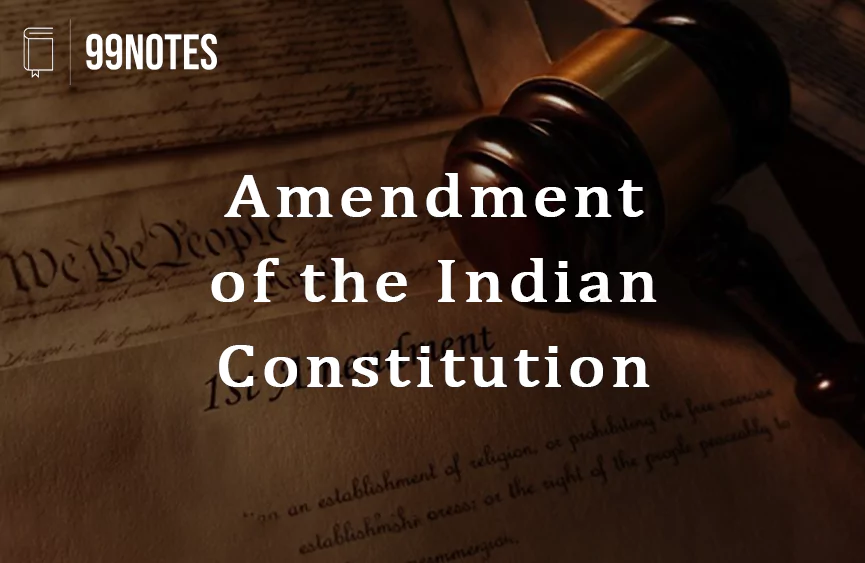 Everything You Need To Know About Amendment Of The Indian Constitution