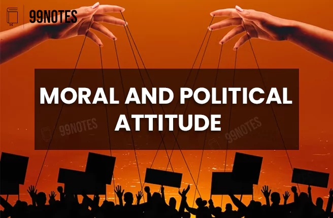 Moral-And-Politival-Attitude-99Notes-Banner-Upsc-656B177B19A26