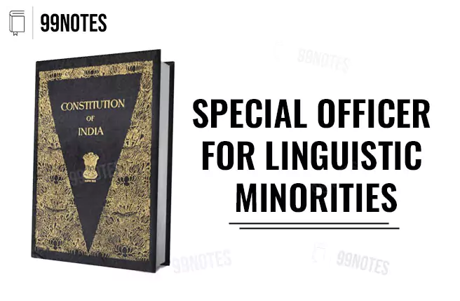Everything You Need To Know About Special Officer For Linguistic Minorities