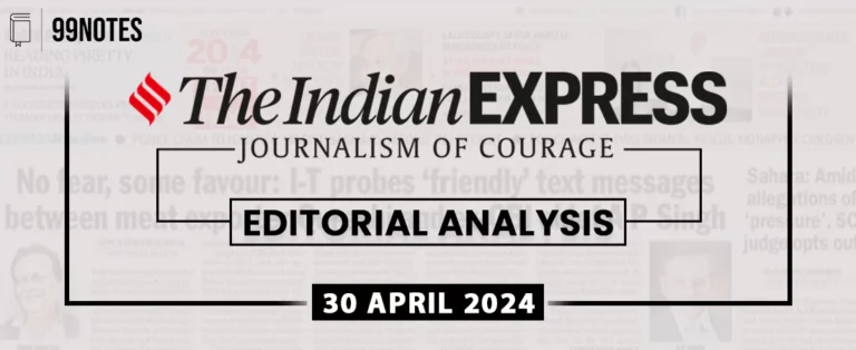 30 April 2024 : Indian Express Editorial Analysis