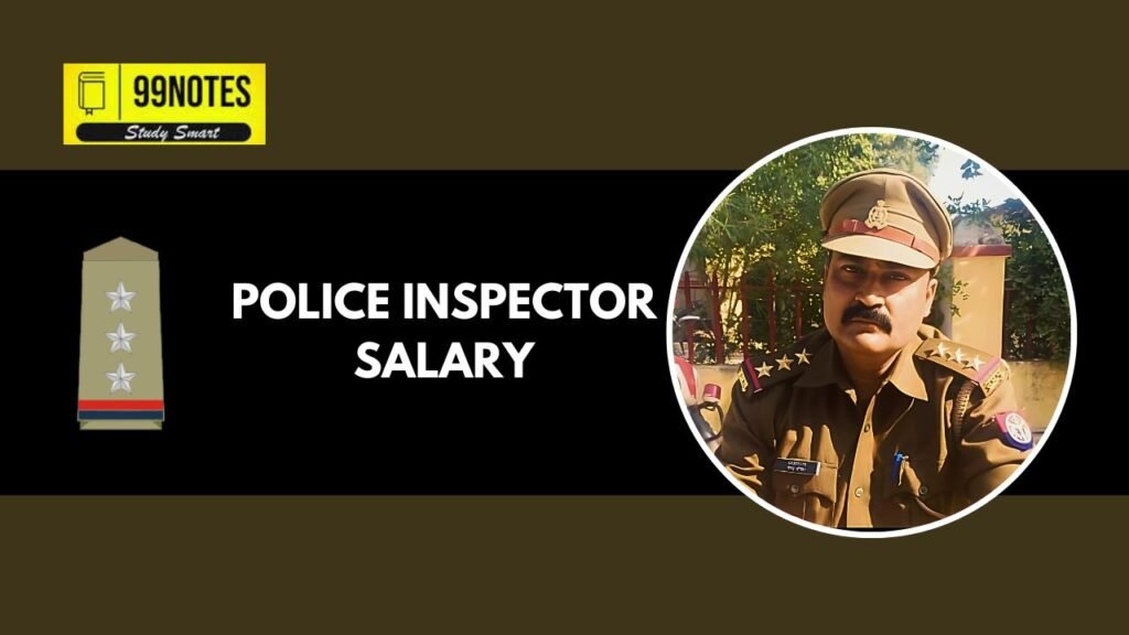 Police Inspector Salary In India 2024 99Notes