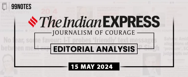 15 May 2024 : Indian Express Editorial Analysis