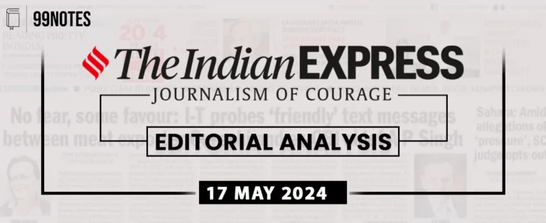 17 May 2024 : Indian Express Editorial Analysis