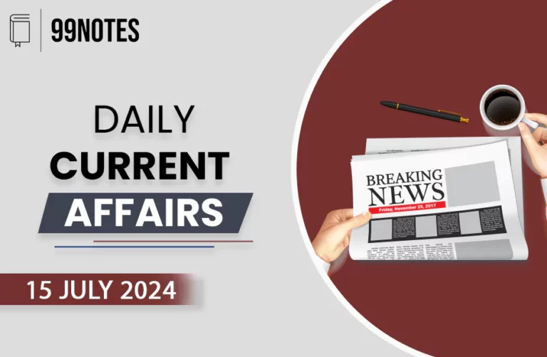 15 July 2024 : Daily Current Affairs