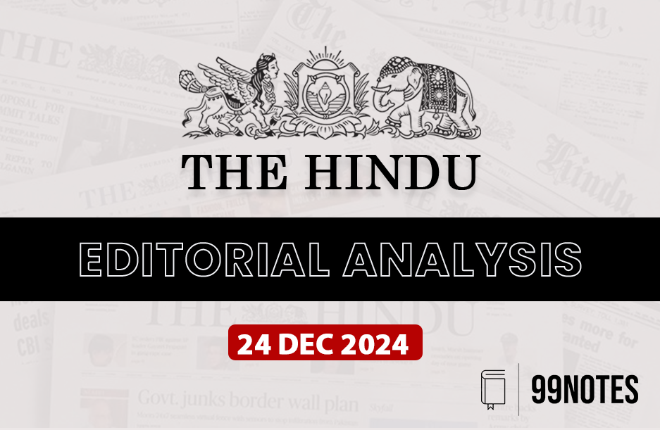 Everything You Need To Know About 24 December 2024 : The Hindu Editorial Analysis