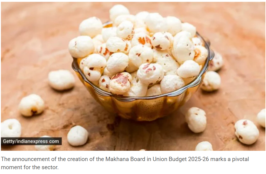 25 February 2025 : Indian Express Editorial Analysis- Makhana Board